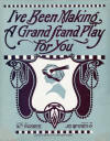 1911 Farmer and McCarthy Ive Been Making a Grandstand Play for You  Sheet Music