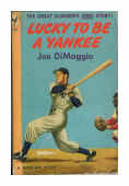 Lucky To Be A Yankee by Joe DiMaggio