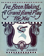 1911 Farmer and McCarthy Ive Been Making a Grandstand Play for You  Sheet Music