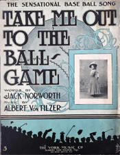 "Take Me Out to the Ball Game" -by Jack Norworth and Albert Von Tilzer, 1908 Sheet Music