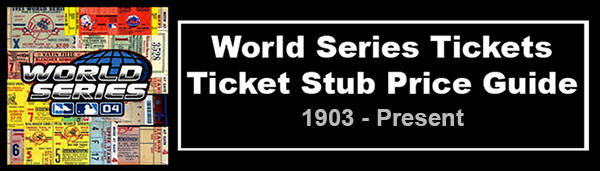 1903 - Present World Series Ticket Stub Price Guide